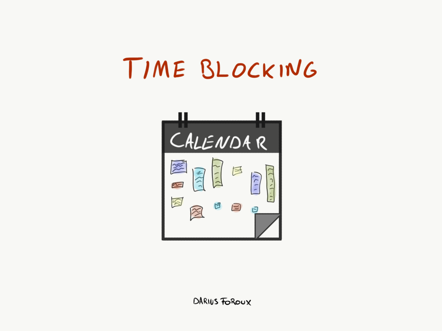 Use time. Time blocking.